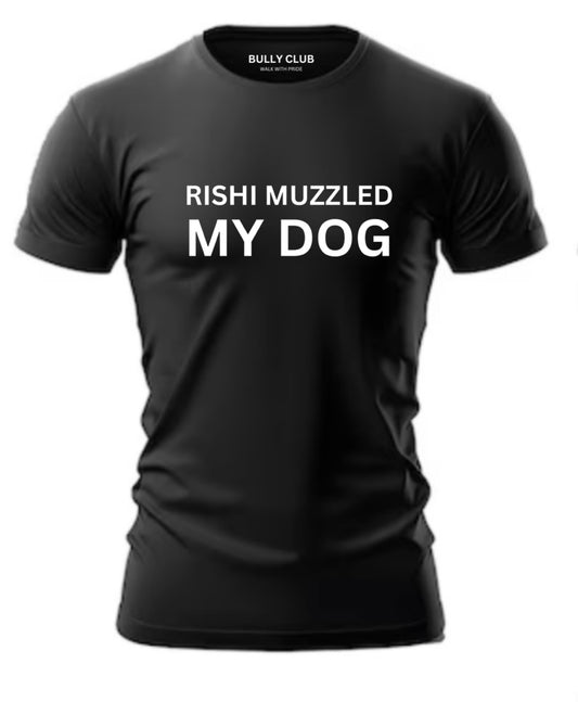 RISHI MUZZLED MY DOG T-SHIRT