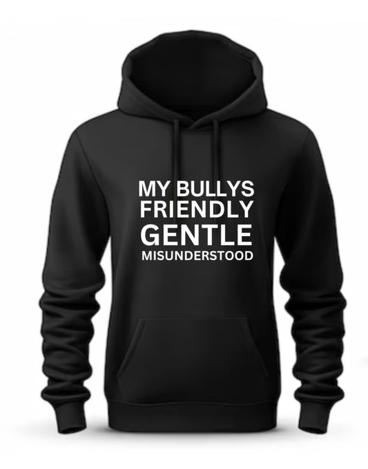 MY BULLY IS GENTLE HOODIE